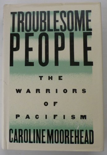 Beispielbild fr Troublesome People: The Warriors of Pacifism (Conscientious Objectors) zum Verkauf von SecondSale