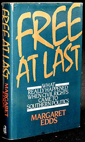 9780917561375: Free at Last: What Really Happened When Civil Rights Came to Southern Politics