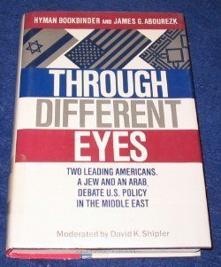 Beispielbild fr Through Different Eyes: Two Leading Americans-A Jew and an Arab-Debate U.S. Policy in the Middle East zum Verkauf von Wonder Book