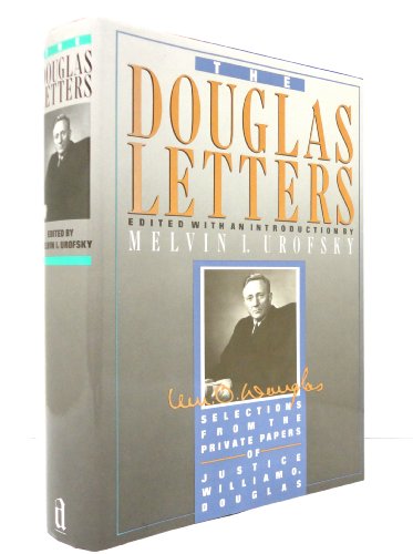 Imagen de archivo de The Douglas Letters : Selections from the Private Papers of Justice William O. Douglas a la venta por Better World Books