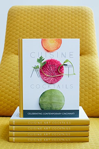 Imagen de archivo de Cuisine Art Cocktails: Celebrating Contemporary Cincinnati a la venta por HPB-Red