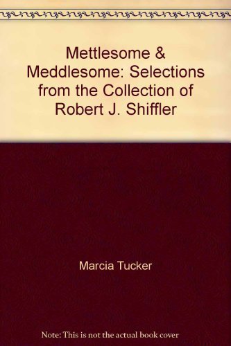 9780917562655: Mettlesome & Meddlesome: Selections from the Collection of Robert J. Shiffler