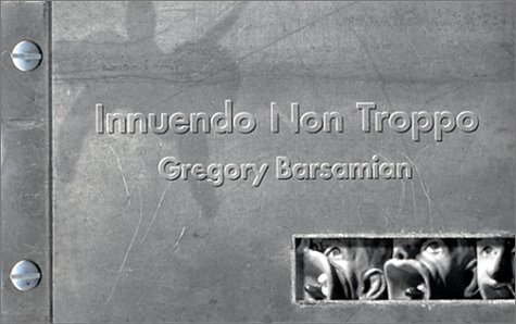 Innuendo Non Troppo: The Work of Gregory Barsamian (9780917562716) by Brown, David J.; Barsamian, Gregory; Contemporary Arts Center (Cincinnati, Ohio)