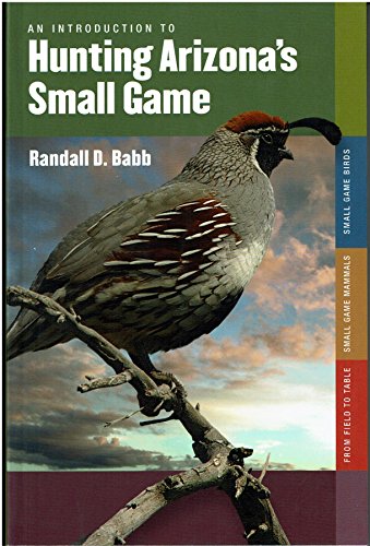 Beispielbild fr An Introduction to Hunting Arizona's Small Game zum Verkauf von ThriftBooks-Dallas