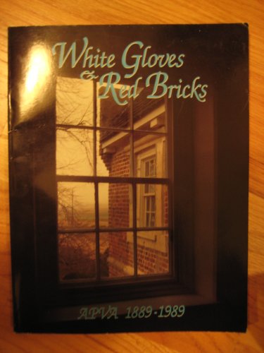 Imagen de archivo de White Gloves and Red Bricks : APVA, 1889-1989 a la venta por Better World Books