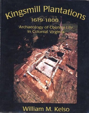 9780917565120: Kingsmill Plantations 1619-1800: Archaeology of Country Life in Colonial Virginia (Studies in Historical Archaeology)