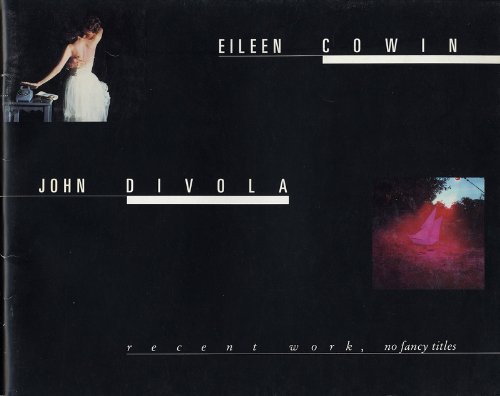 Stock image for Eileen Cowin and John Divola: Recent Work, No Fancy Titles for sale by ANARTIST