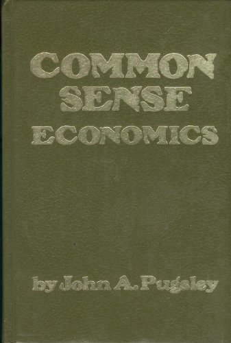 Imagen de archivo de Common Sense Economics : Your Money - What it is and How to Keep It. a la venta por Maxwell Books