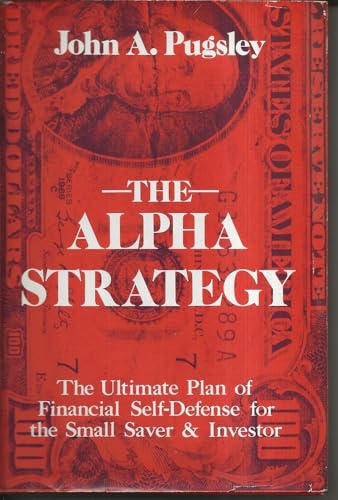 Stock image for The Alpha Strategy : The Ultimate Plan of Financial Self-Defense for the Small Investor for sale by Better World Books
