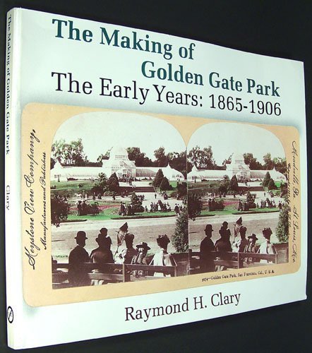 Stock image for Making of Golden Gate Park: The Early Years: 1865-1906 for sale by Books From California