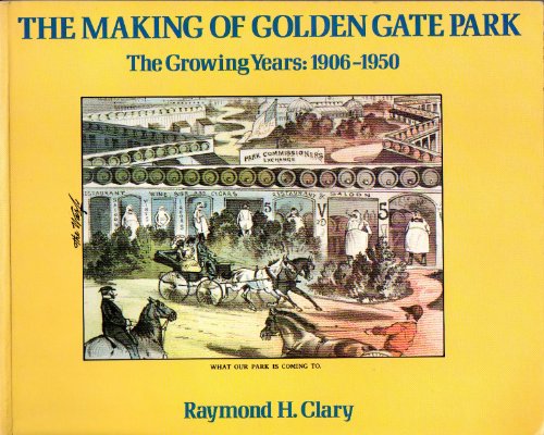Stock image for Making of Golden Gate Park: The Growing Years 1906 1950 for sale by GF Books, Inc.