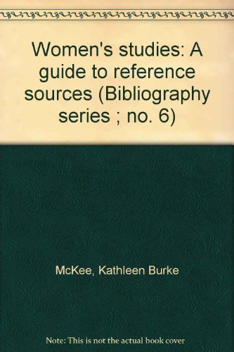9780917590016: Women's studies: A guide to reference sources (Bibliography series ; no. 6)