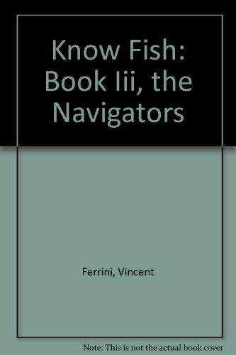 Beispielbild fr Know Fish: Book Iii, the Navigators zum Verkauf von Raritan River Books