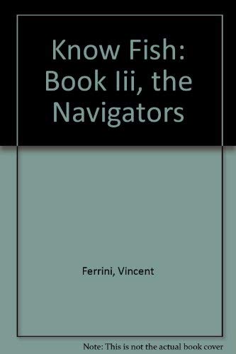 Stock image for Know Fish: Book Iii, the Navigators for sale by Raritan River Books