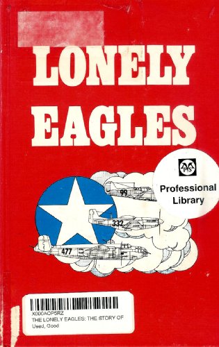 Imagen de archivo de The Lonely Eagles: The Story of America's Black Air Force in World War II a la venta por BooksRun