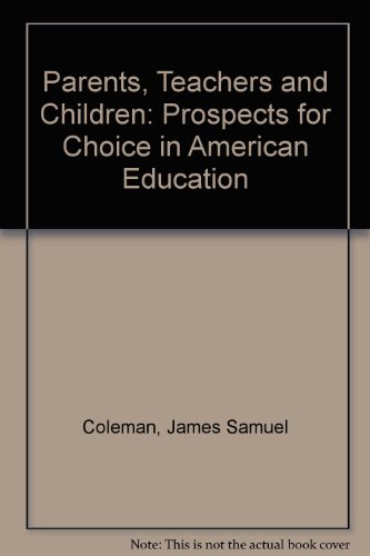 Imagen de archivo de Parents, Teachers and Children : Prospects for Choice in American Education a la venta por Better World Books