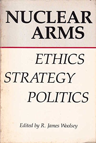 Imagen de archivo de Nuclear Arms: Ethics, Strategy, Politics a la venta por Wonder Book