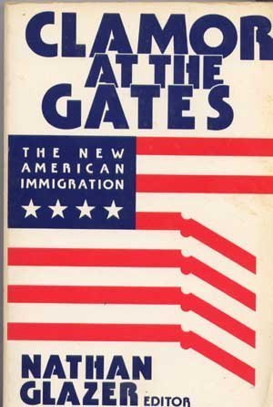 Stock image for Clamor at the Gates : The New American Immigration for sale by Better World Books