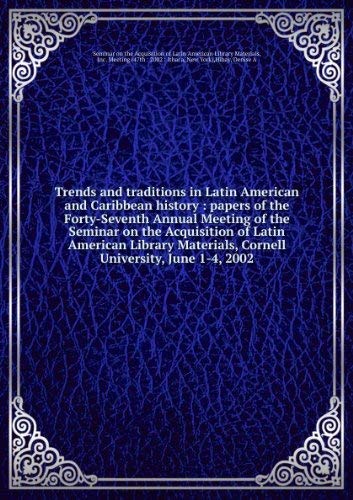 Stock image for Trends and Traditions in Latin American and Caribbean History: Papers of the Forty-Seventh Annual Meeting of the Seminar on the Acquisition of Latin American Library Materials. for sale by Zubal-Books, Since 1961