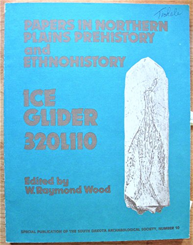 9780917621000: Ice glider 320L110: Papers in Northern Plains prehistory and ethnohistory (Special publication of the South Dakota Archaeological Society)