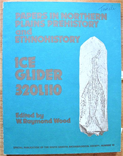 Papers in Northern Plains Prehistory and Ethn ohistory: Ice Glider 320L110