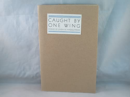 9780917624292: Caught by one wing: Poems [Paperback] by Hasselstrom, Linda M
