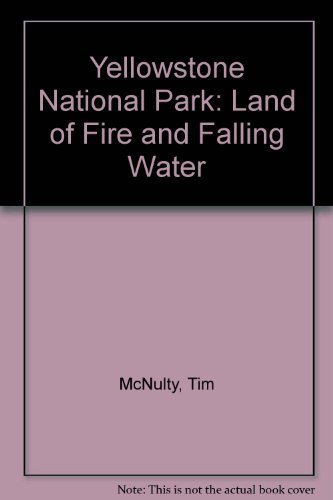 Beispielbild fr Yellowstone National Park: Land of Fire and Falling Water zum Verkauf von Wonder Book