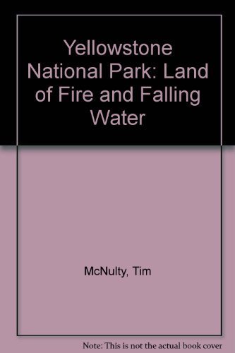 9780917627125: Yellowstone National Park: Land of Fire and Falling Water