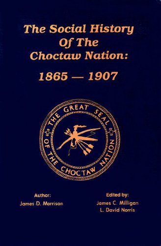 The Social History of the Choctaw Nation 1865-1907 (9780917634284) by James D. Morrison; James C. Milligan; L. Davis Norris