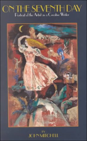 On the Seventh Day: Portrait of the Artist As a Creative Writer (Plover Nivola Series) (9780917635229) by Mitchell, John