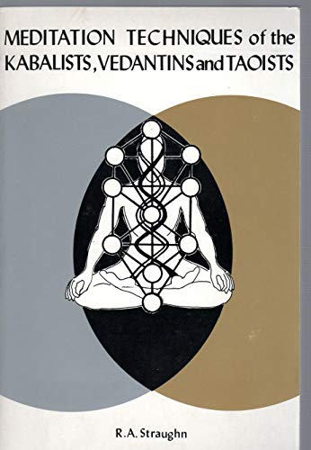 Meditation Techniques of the Kabalists, Vedantins and Taoists (9780917650024) by Straughn, R. A.