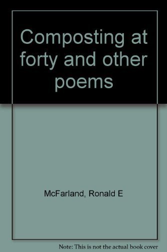 Composting at forty and other poems (9780917652394) by McFarland, Ronald E