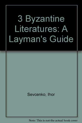 Stock image for 3 Byzantine Literatures: A Layman's Guide for sale by Zubal-Books, Since 1961