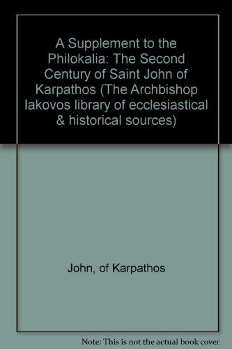 A Supplement to the Philocalia: The Second Century of Saint John of Karpathos (The Archbishop Iakovos Library of Ecclesiastical & Historical Sources,No 16) (English and Ancient Greek Edition) (9780917653346) by John, Of Reading; Cunningham, Mary; Balfour, David