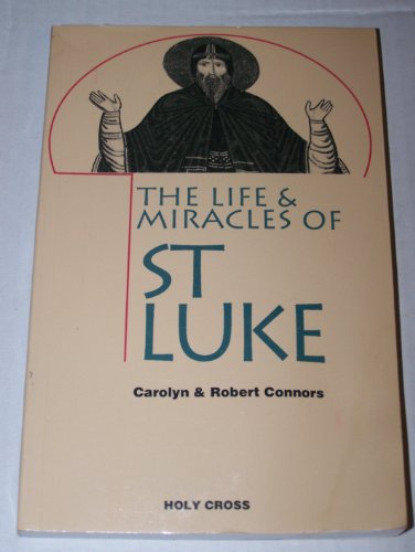 The Life and Miracles of St. Luke (Archbishop Lakovos Library of Ecclesiastical and Historical) (9780917653360) by Carolyn Connors; Robert Connors