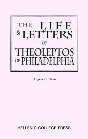 Stock image for The Life and Letters of Theoleptos of Philadelphia (Archbishop Iakovos Library of Ecclesiastical and Historical Sources ; No. 20) for sale by Eighth Day Books, LLC