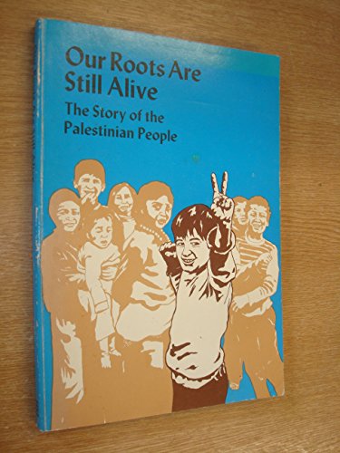 Our roots are still alive: The story of the Palestinian people