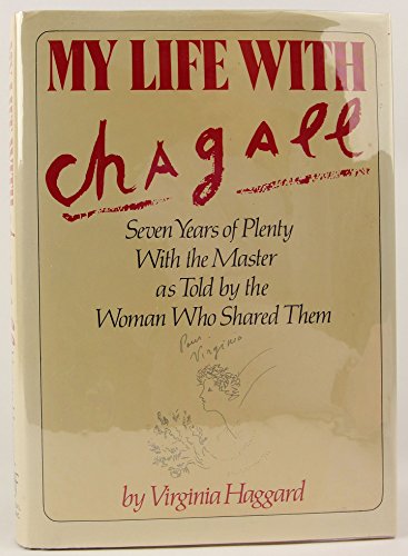 Imagen de archivo de My Life with Chagall: Seven Years of Plenty with the Master as Told by the Woman Who Shared Them a la venta por ThriftBooks-Atlanta