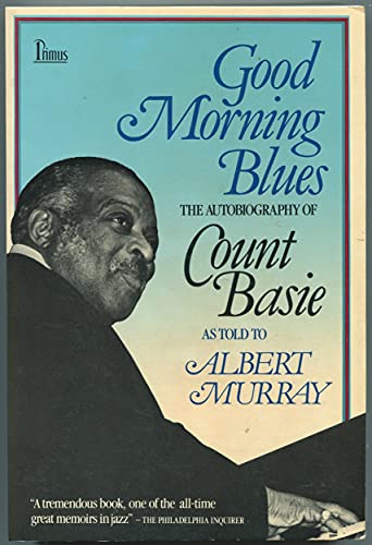 Imagen de archivo de Good Morning Blues: The Autobiography of Count Basie as Told to Albert Murray a la venta por Half Price Books Inc.