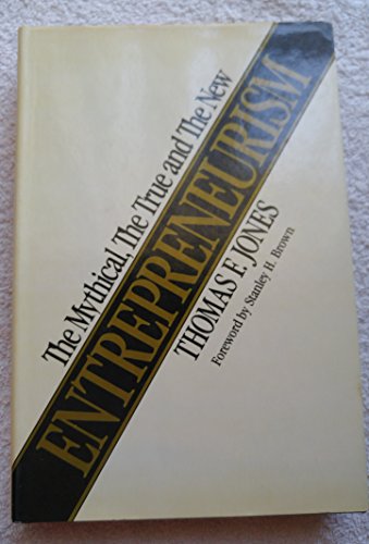 Imagen de archivo de Entrepreneurism : The Mythical, the True & the New a la venta por Top Notch Books