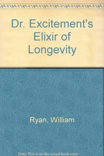 9780917657993: Dr. Excitement's Elixir of Longevity