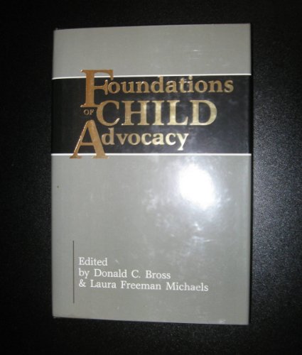 Beispielbild fr Foundations of Child Advocacy: Legal Representation for the Maltreated Child zum Verkauf von Wonder Book