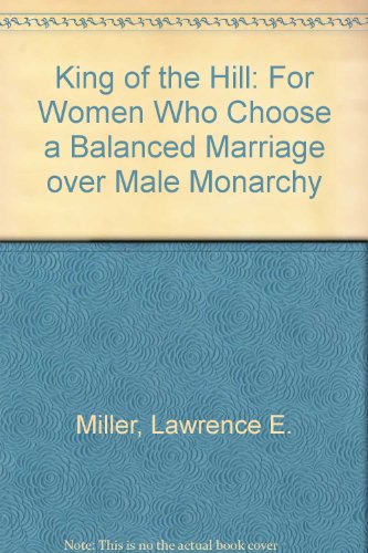 Imagen de archivo de King of the Hill: For Women Who Choose a Balanced Marriage over Male Monarchy a la venta por Wonder Book