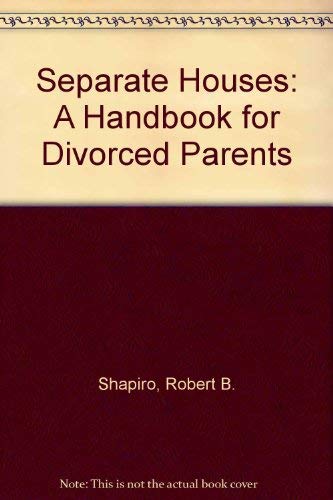 9780917665363: Separate Houses: A Handbook for Divorced Parents