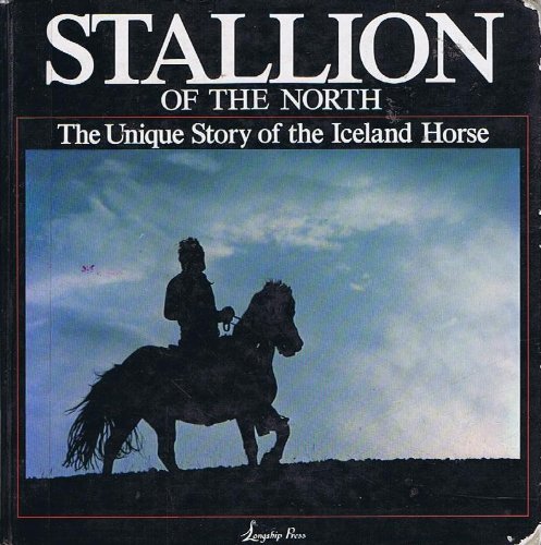 Imagen de archivo de Stallion of the North: [The Unique Story of the Iceland Horse] a la venta por Tiber Books