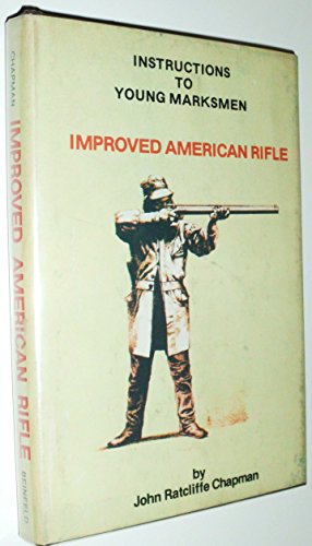 Stock image for Instructions to young marksmen, in all that relates to the general construction, practical manipulation, causes and liability to error in making . as exhibited in the improved American rifle for sale by ThriftBooks-Dallas