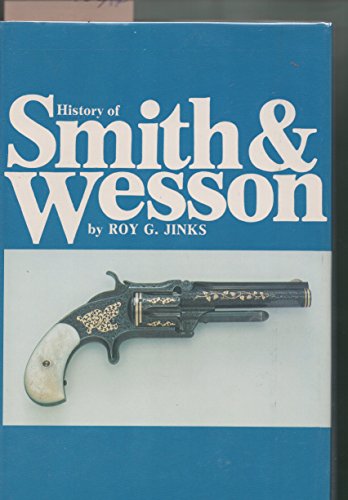 Imagen de archivo de History of Smith & Wesson: Nothing of Importance Will Come without Effort a la venta por Books From California