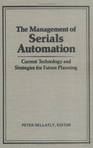 Beispielbild fr Management of Serials Automation: Current Technology and Strategies for Future Planning zum Verkauf von Redux Books