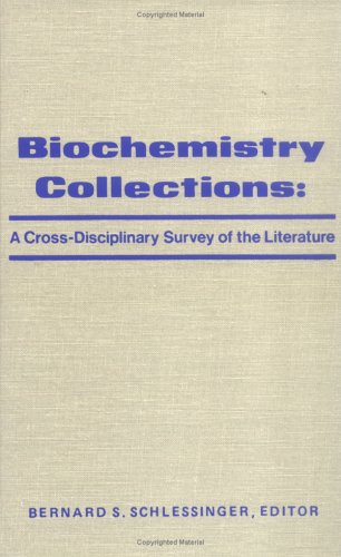 Stock image for Biochemistry Collections, a Cross-Disciplinary Survey of the Literature for sale by HPB-Red