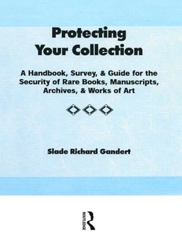 9780917724787: Protecting Your Collection: A Handbook, Survey, & Guide for the Security of Rare Books, Manuscripts, Archives, & Works of Art